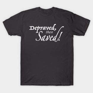 Depraved, then Saved! - In Color T-Shirt